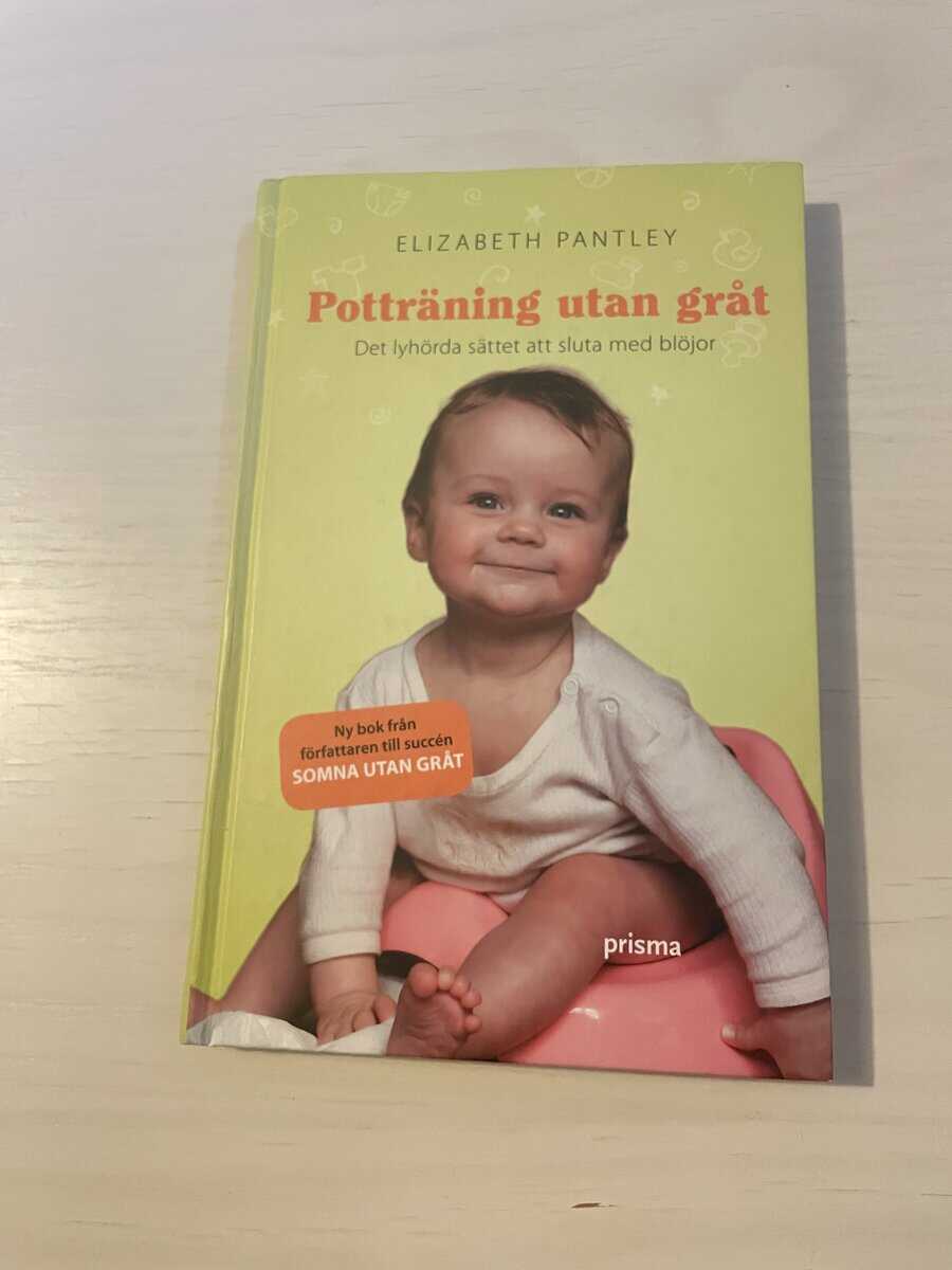 Elizabeth Pantley : Potträning utan gråt - Det lyhörda sättet att sluta med blöjor