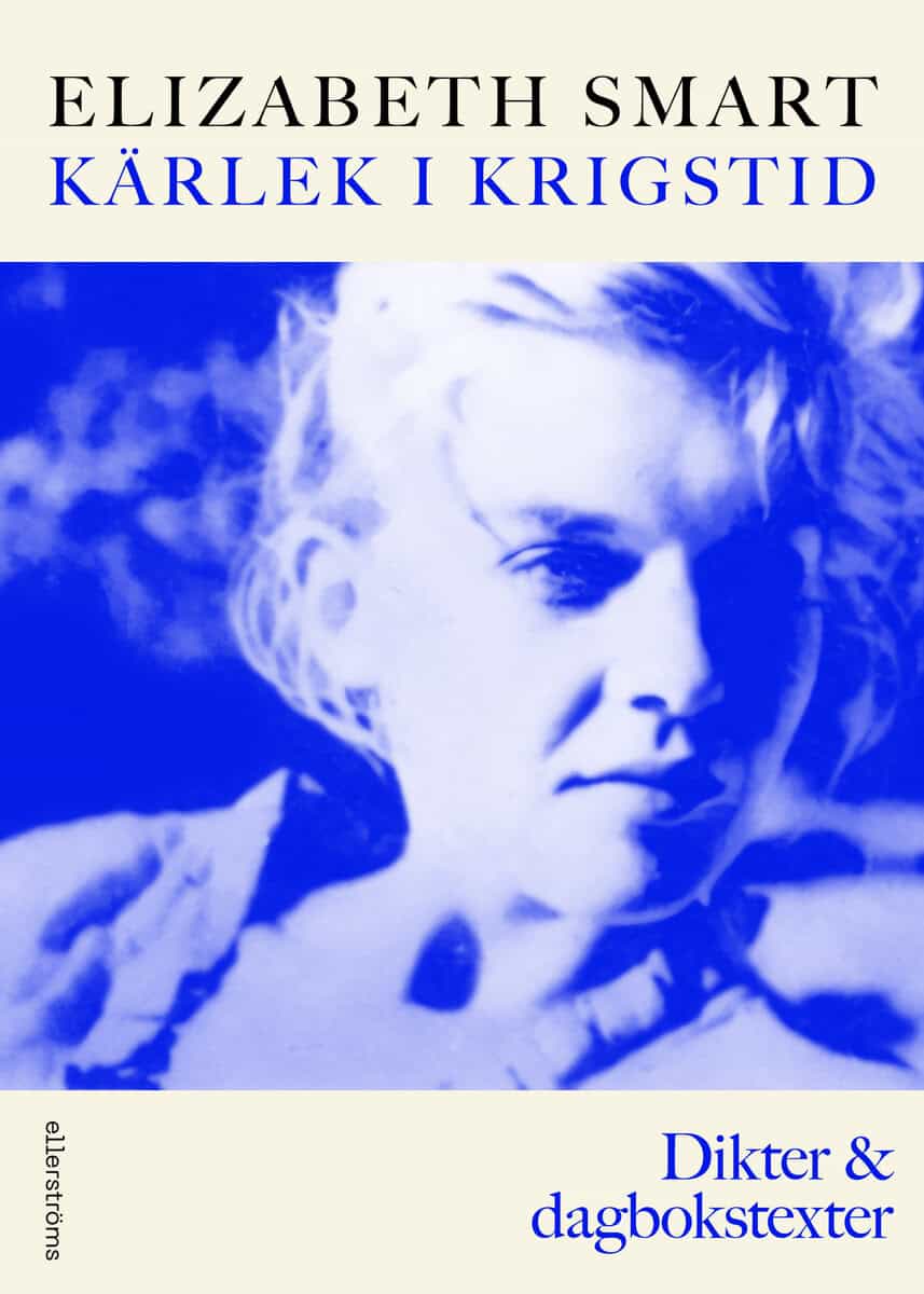 Elizabeth Smart : Kärlek i krigstid. Dikter & dagbokstexter