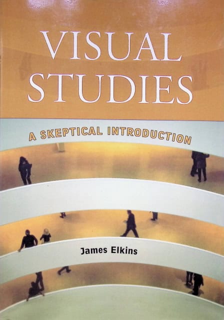 Elkins James : Visual studies, A skeptical introduction