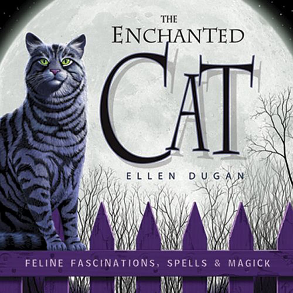 Ellen Dugan : Enchanted cat - feline fascinations, spells and magick