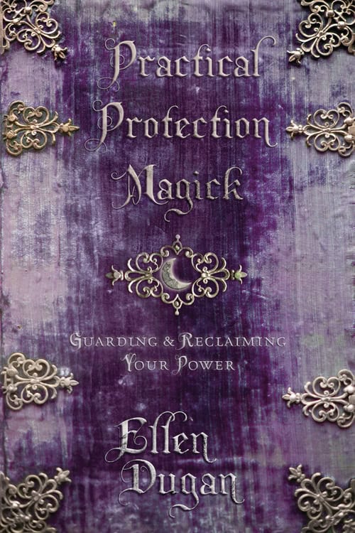 Ellen Dugan : Practical Protection Magick