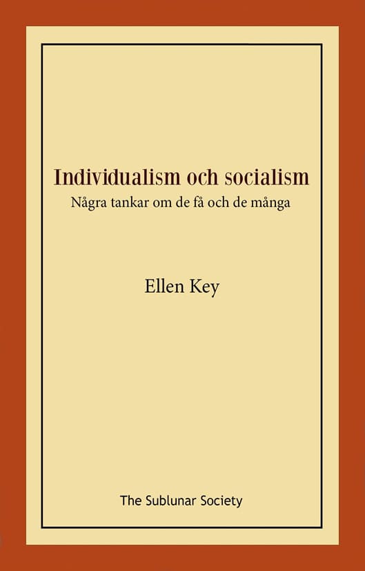 Ellen Key : Individualism och socialism : några tankar om de få och de många