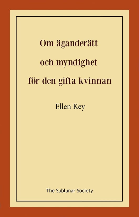 Ellen Key : Om äganderätt och myndighet för den gifta kvinnan