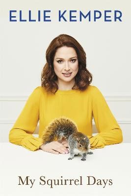Ellie Kemper : My Squirrel Days