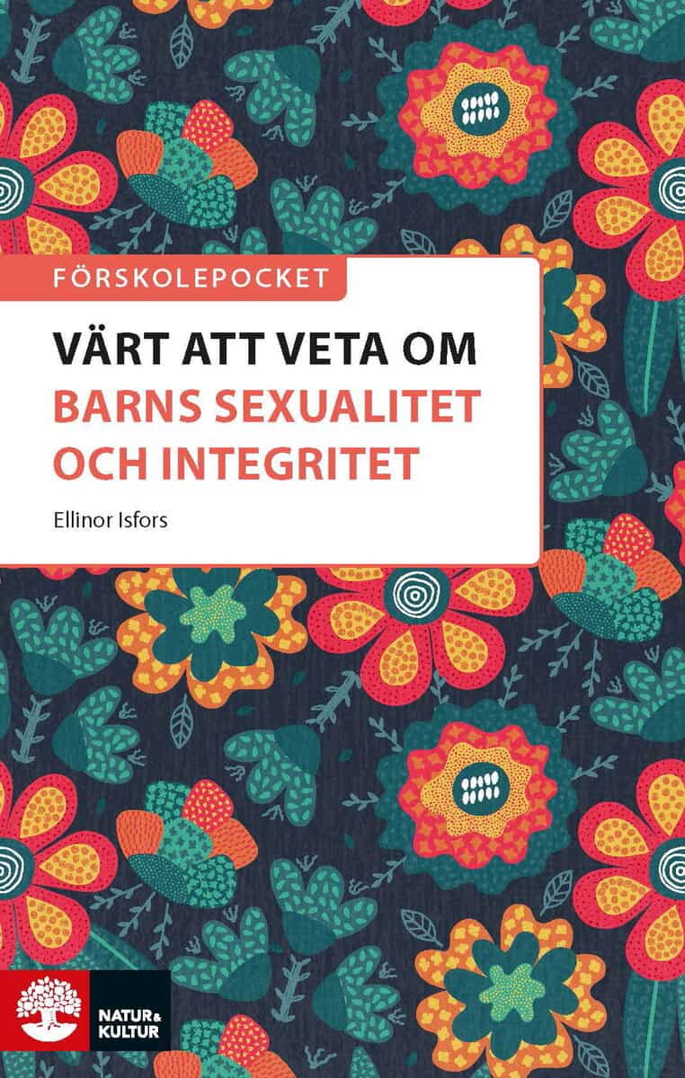 Ellinor Isfors : Förskolepocket Värt att veta om barns sexualitet och integritet?
