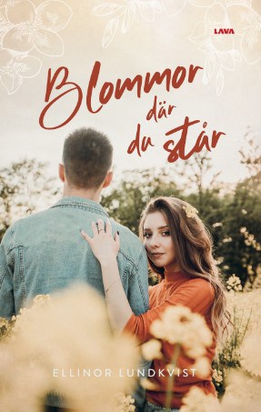 Ellinor Lundkvist : Blommor där du står