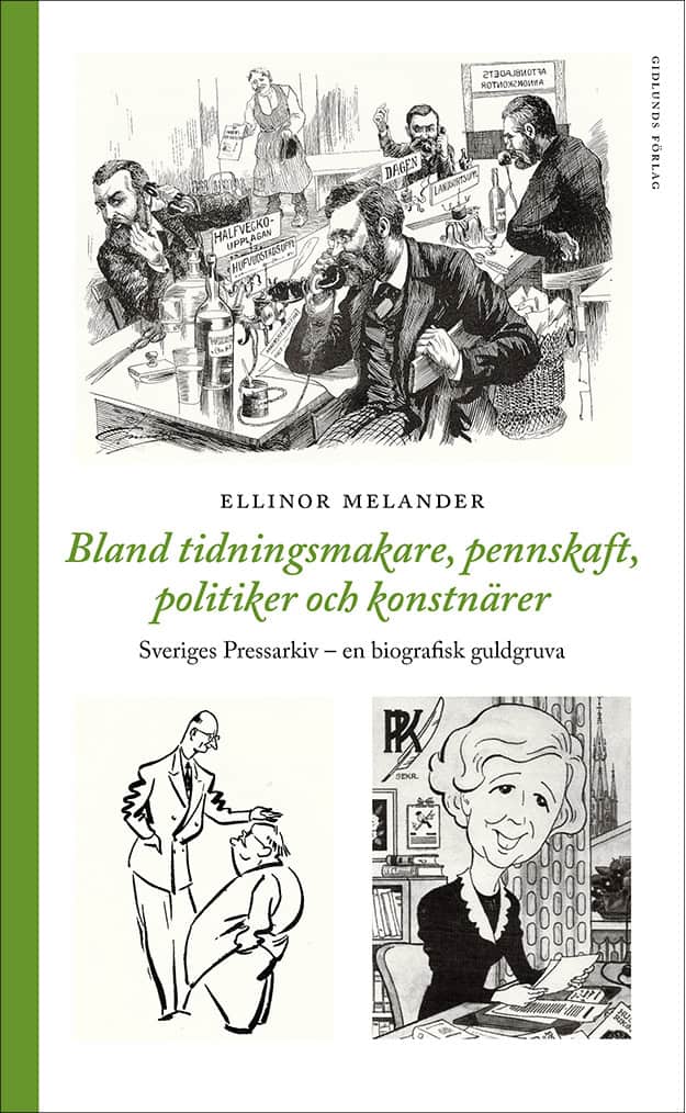 Ellinor Melander : Bland tidningsmakare, pennskaft, politiker och konstnärer : Sveriges Pressarkiv - en biografisk gukdgruva