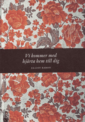 Elliot Baron : Vi kommer med hjärta hem till dig