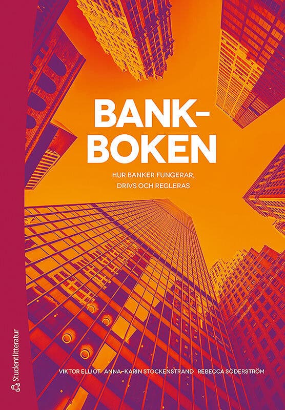Elliot, Viktor ; Stockenstrand, Anna-Karin ; Söderström, Rebecca : Bankboken : hur banker fungerar, drivs och regleras