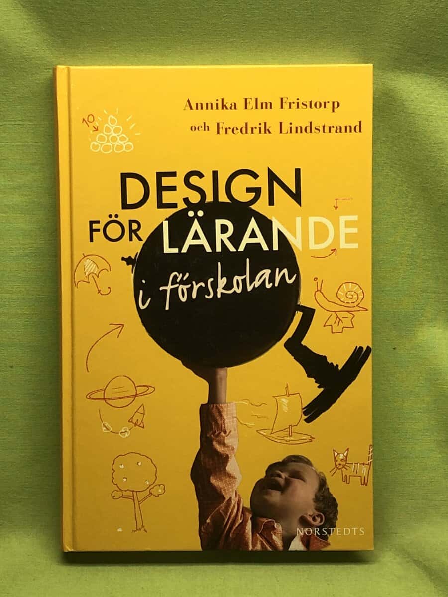Elm Fristorp, Annika ; Lindstrand Fredrik : Design för lärande i förskolan