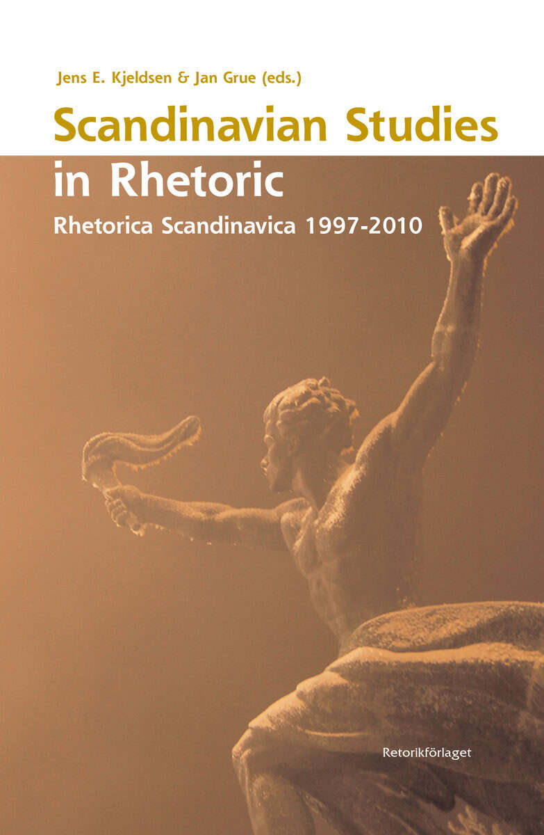 Elmelund Kjeldsen, Jens ; Grue, Jan ; Kock, Christian ; Fafner, Jørgen ; Ramírez, José Luis ; Berge, Kjell Lars ; Hellspong, Lennart ; Rosengren, Mats ; Sigrell, Anders ; Jørgensen, Charlotte ; Johansen, Anders ; Eriksson, Anders ; Andersen, Øivind ; Larsen, Peter ; Halldén, Philip ; Storm Villadsen, Lisa ; Lund Klujeff, Marie ; Rørvik, Thor Inge ; Mral, Brigitte : Scandinavian studies in rhetoric