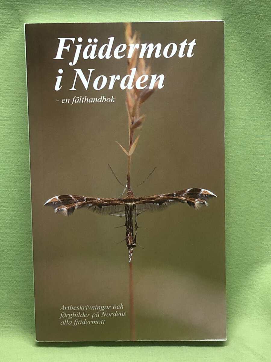 Elmquist, Håkan ; Strid, Thomas ; Johansson, Roger ; Entomologiska föreningen i Stockholm : Fjädermott i Norden