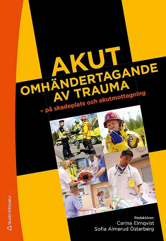 Elmqvist, Carina ; Almerud, Sofia ; Asp, Thomas ; Berglund, Henrik ; Bratt, Anna ; Bremer, Anders ; Ekström, Lena ; Ekwall, Anna ; Göransson, Katarina ; Johnsson, Mats ; Karlsson, Regina ; Kazmierczak, Linda ; Ledel, Therese ; Montán, Carl ; Nilsson, Heléne ; Petersson, Johan ; Rask, Mikael ; Rostedt, Magnus ; Stensson, Pär ; Svensson, Anders ; Wireklint, Sara ; Wireklint Sundström, Birgitta : Akut omhändertagande av trauma