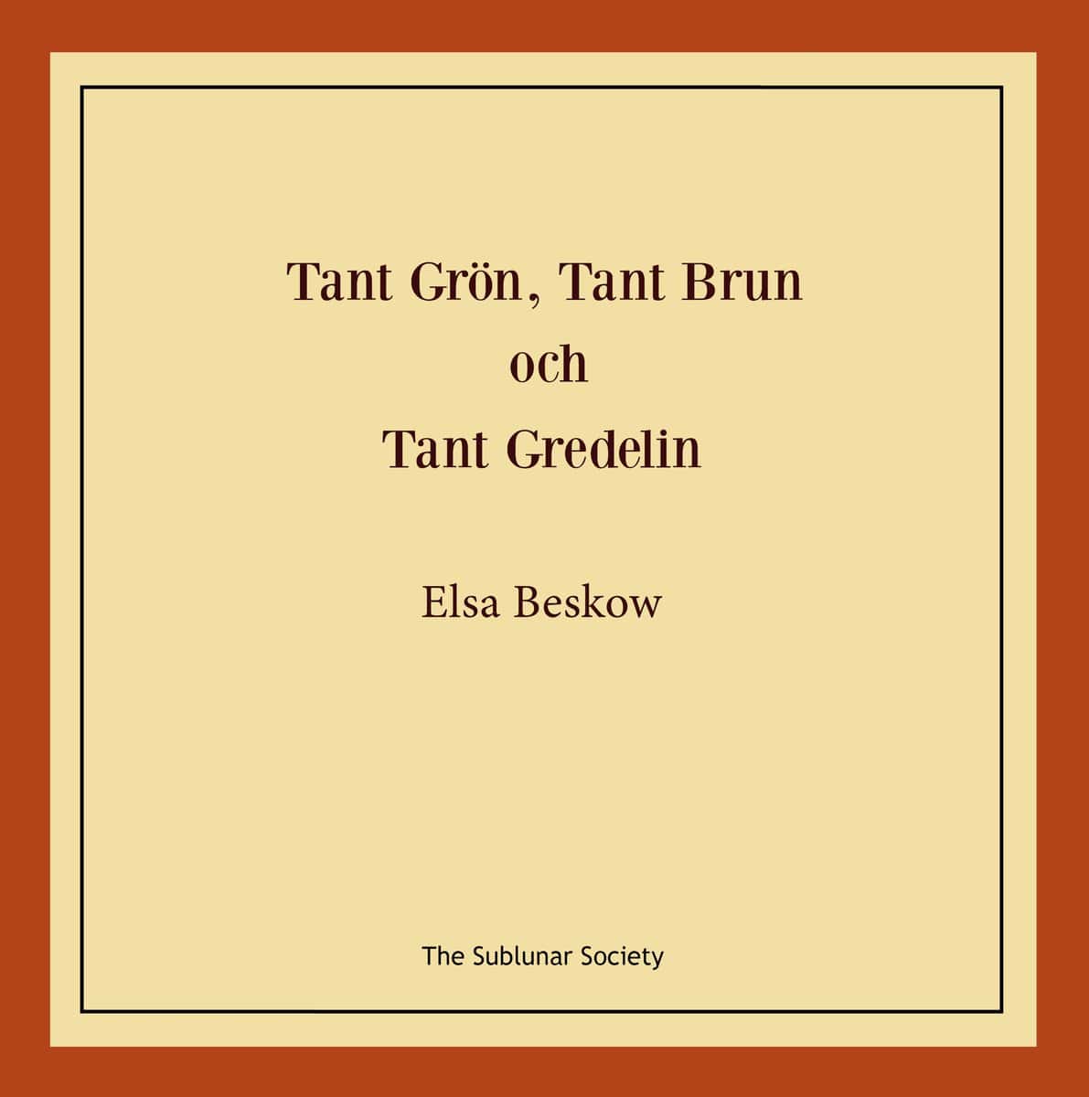 Elsa Beskow : Tant Grön, Tant Brun och Tant Gredelin