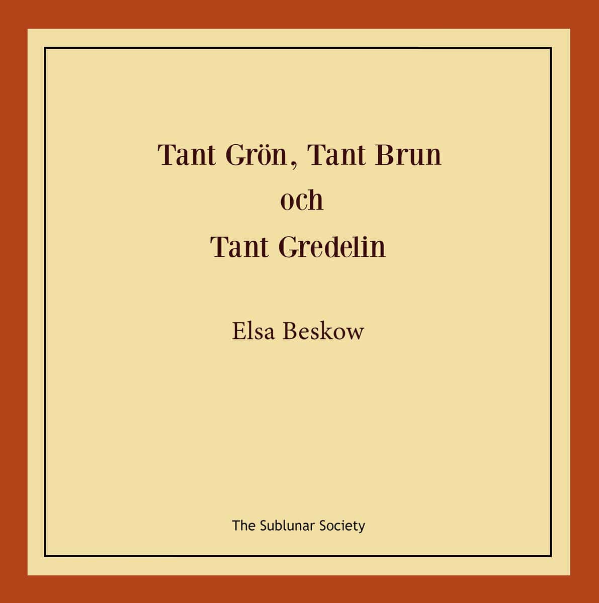 Elsa Beskow : Tant Grön, Tant Brun och Tant Gredelin