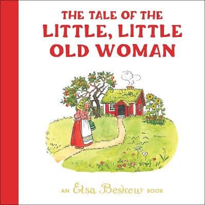 Elsa Beskow : The Tale of the Little, Little Old Woman