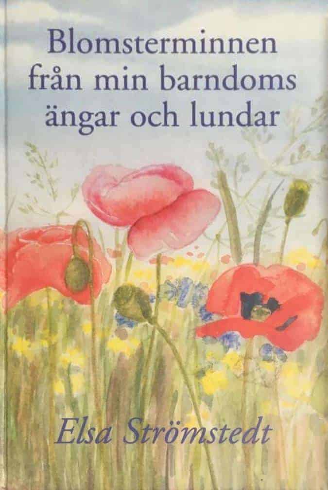 Elsa Strömstedt : Blomsterminnen från min barndoms ängar och lundar
