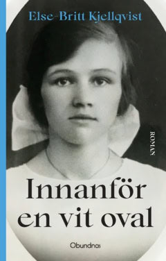 Else-Britt Kjellqvist : Innanför en vit oval