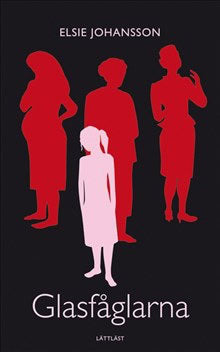 Elsie Johansson : Glasfåglarna (lättläst)
