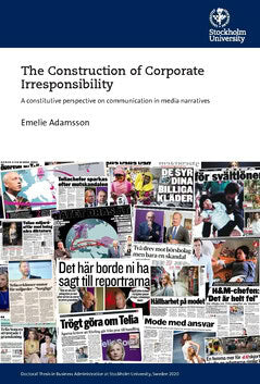Emelie Adamsson : The construction of corporate Irresponsibility : a constitutive perspective on communication in media narratives