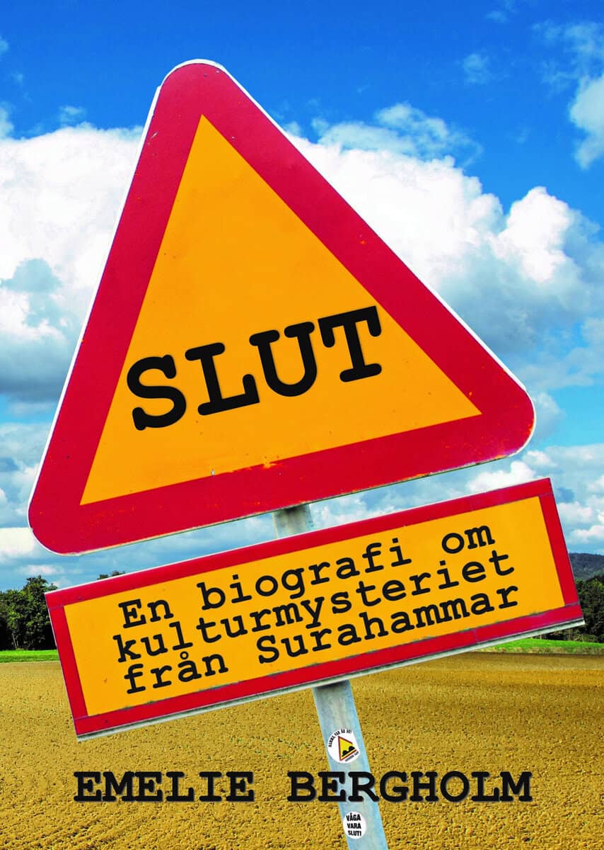Emelie Bergholm : Slut : en biografi om kulturmysteriet från Surahammar