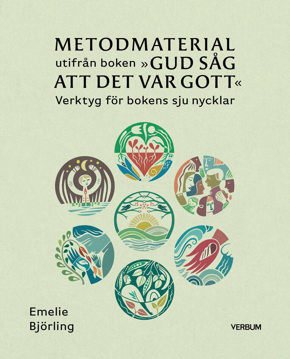 Emelie Björling : Metodmaterial utifrån boken 'Gud såg att det var gott' : verktyg för bokens sju nycklar