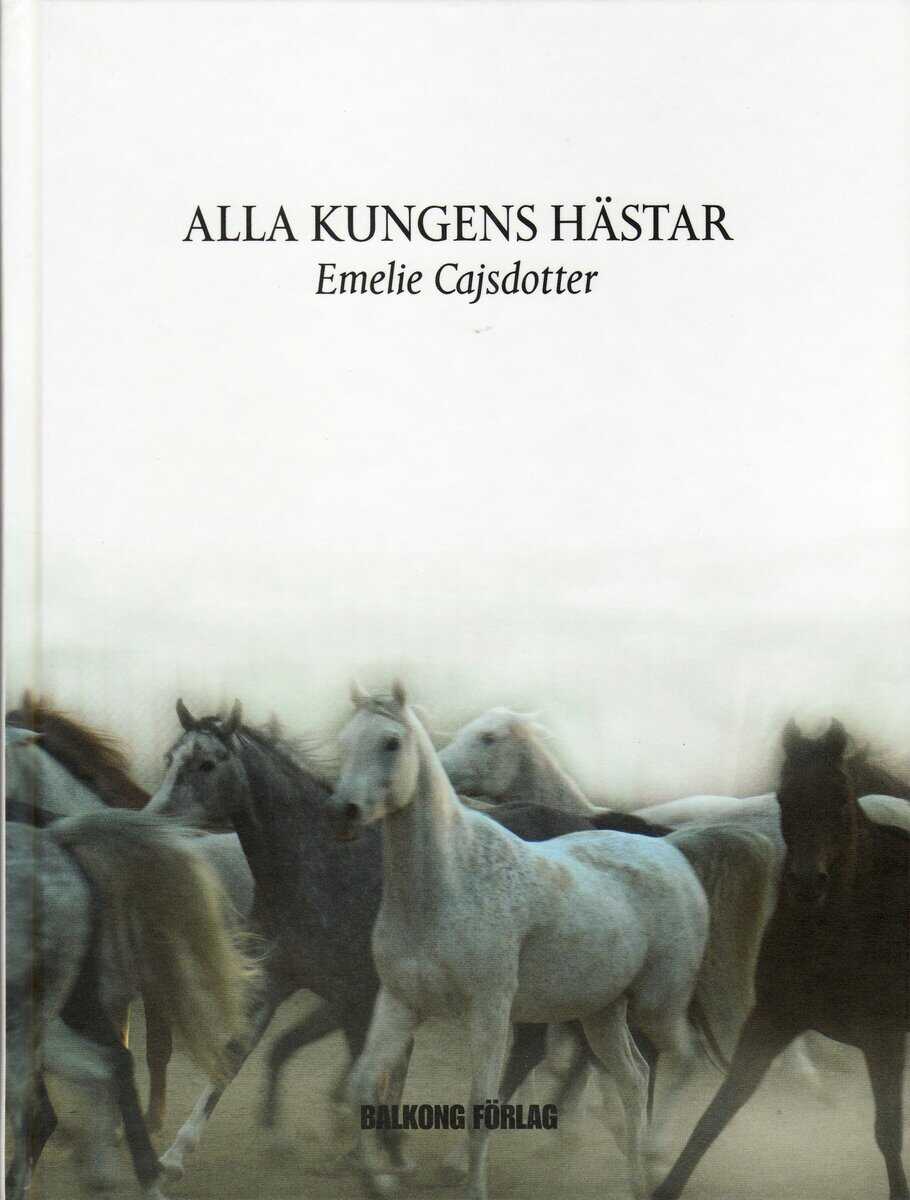 Emelie Cajsdotter : Alla kungens hästar