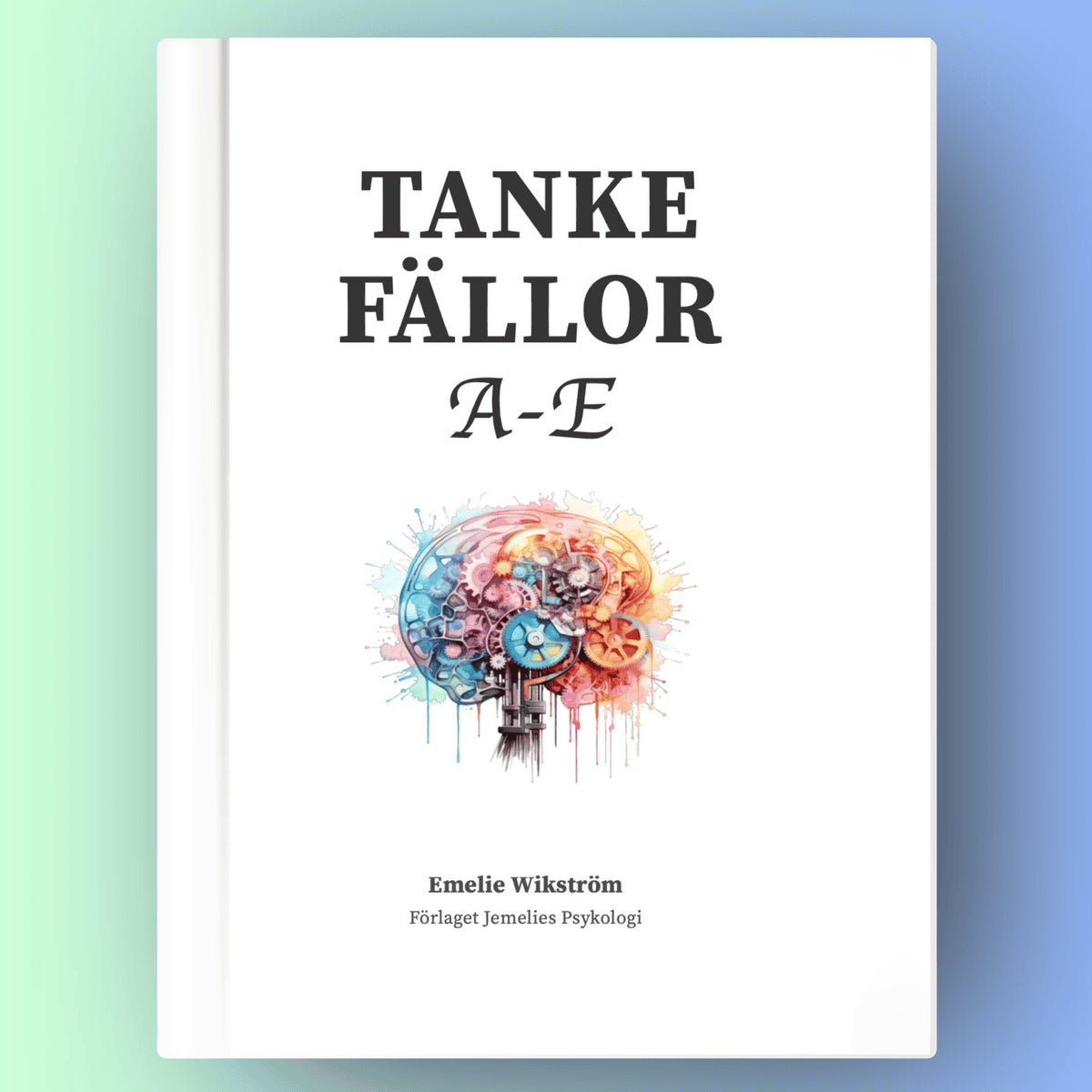 Emelie Wikström : Tankefällor A-E