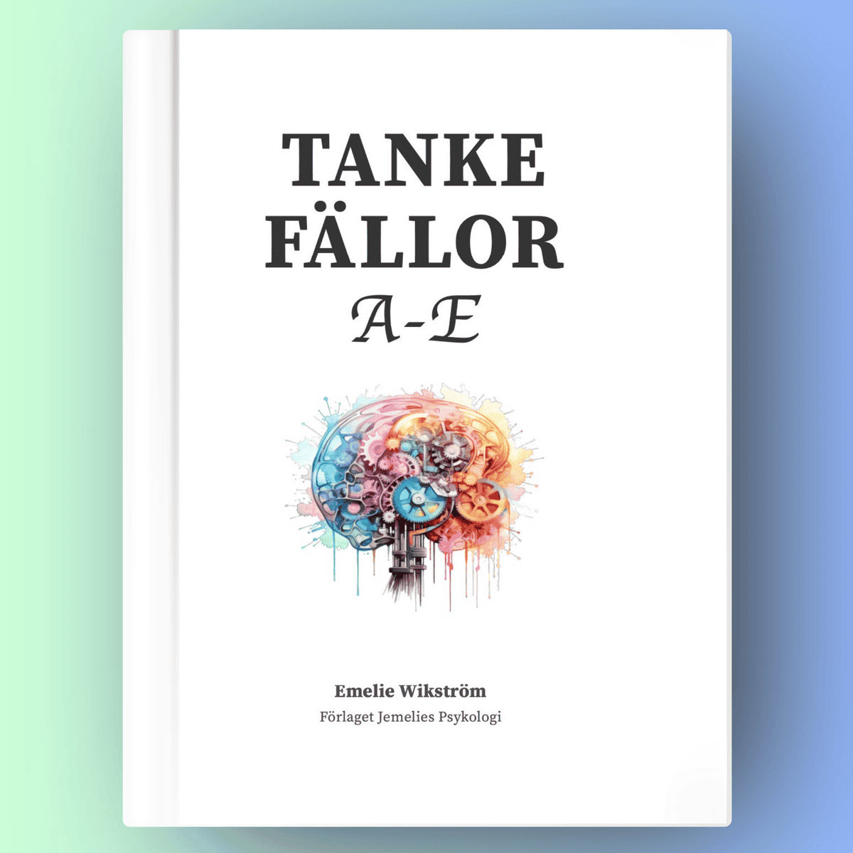 Emelie Wikström : Tankefällor A-E