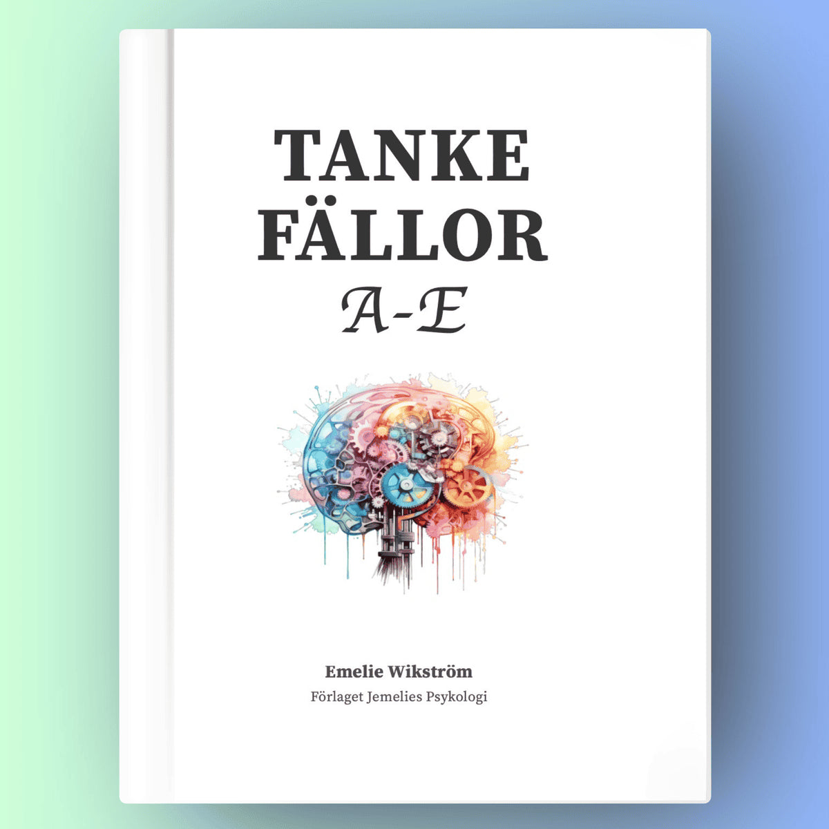 Emelie Wikström : Tankefällor A-E