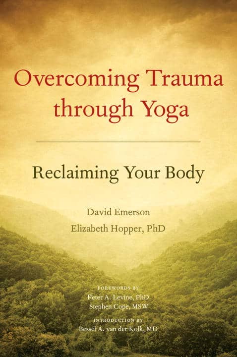 Emerson, David ; Hopper, Elizabeth Phd : Overcoming trauma through yoga