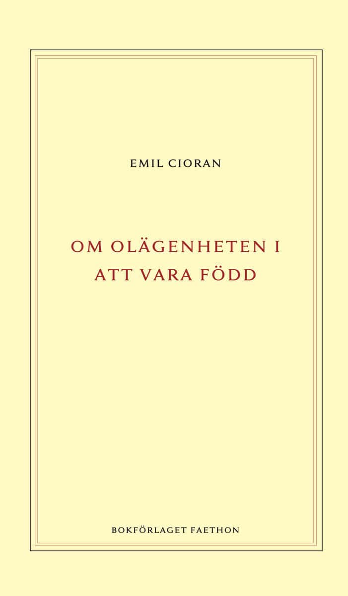 Emil Cioran : Om olägenheten i att vara född