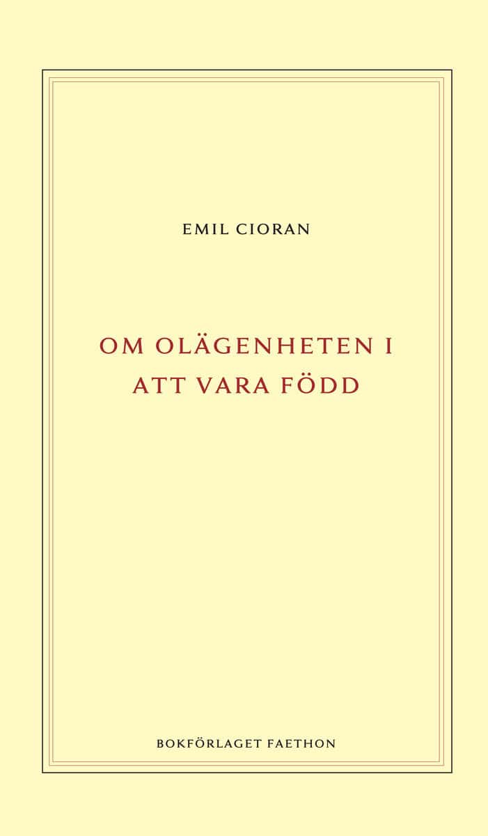 Emil Cioran : Om olägenheten i att vara född