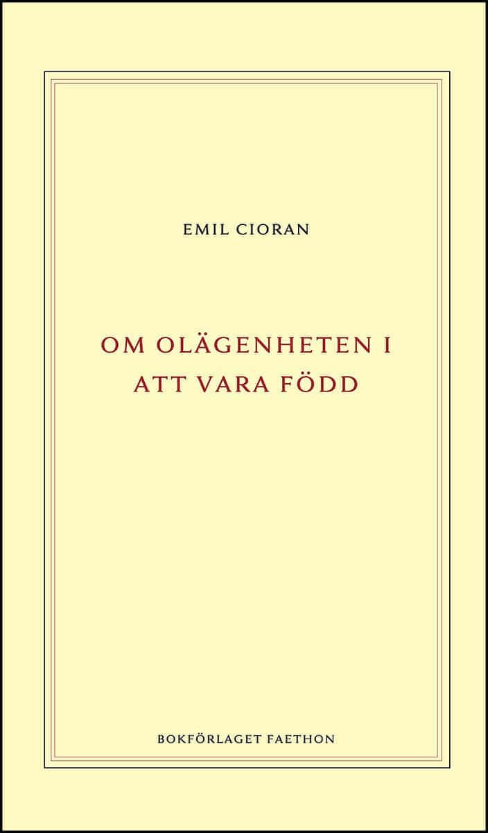 Emil Cioran : Om olägenheten i att vara född