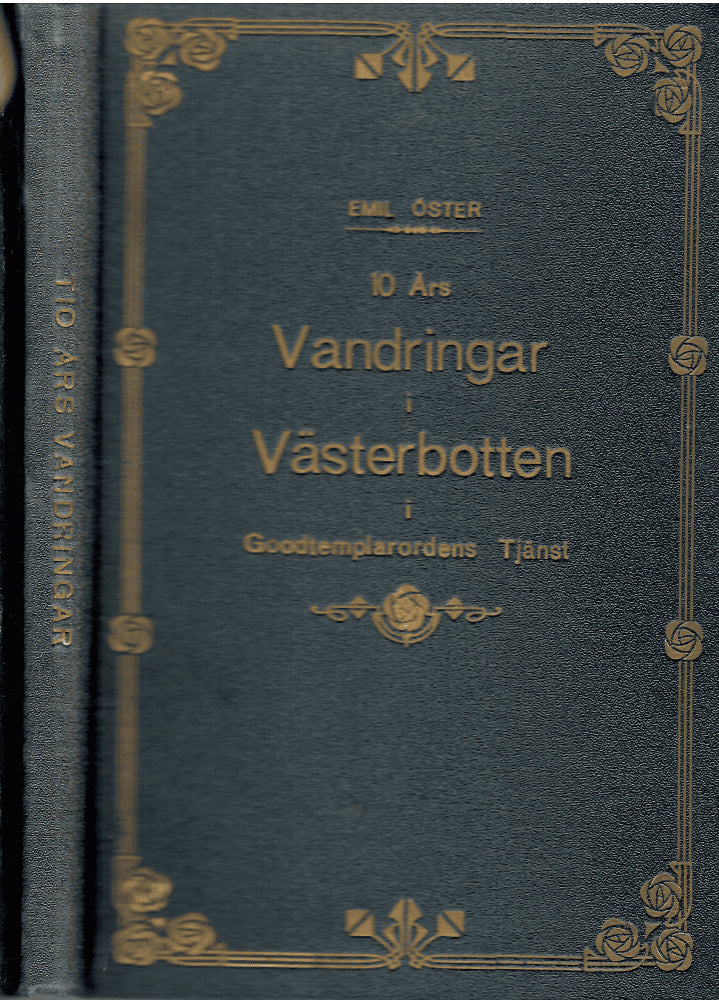Emil Öster : 10 års vandringar i Västerbotten i Godtemplarordens tjänst