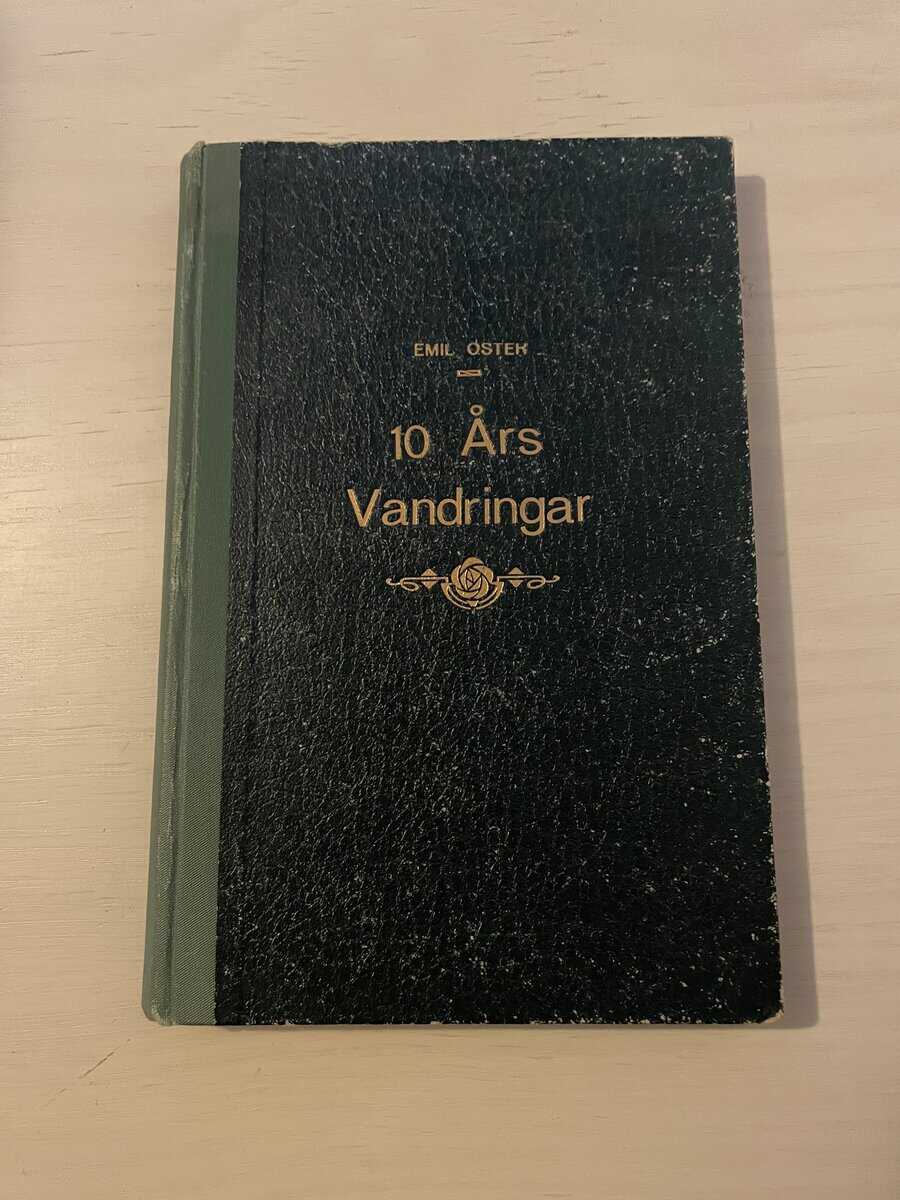 Emil Öster : 10 års vandringar i Västerbotten i Goodtemplarordens tjänst