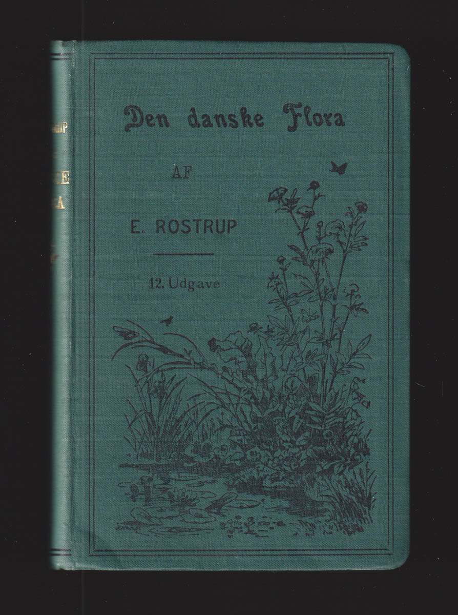 Emil Rostrup : Vejledning i den danske flora. En populær anvisning til at lære at kjende de danske planter