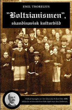 Emil Thorelius : 'Boltzianismen', skandinavisk kulturbild. Utökad nyutgåva