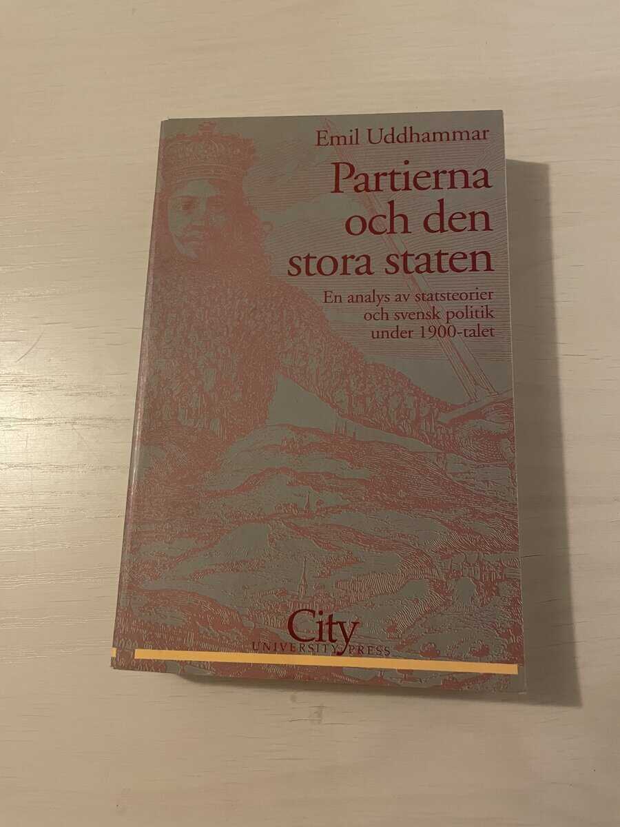Emil Uddhammar : Partierna och den stora staten en analys av statsteorier och svensk politik under 1900-talet
