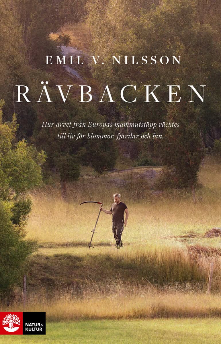Emil V. Nilsson : Rävbacken : hur arvet från Europas mammutstäpp väcktes till liv för blommor, fjärilar och bin
