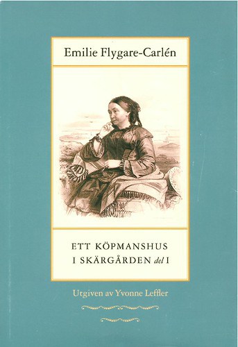 Emilie Flygare-Carlén : Ett köpmanshus i skärgården. D. 1