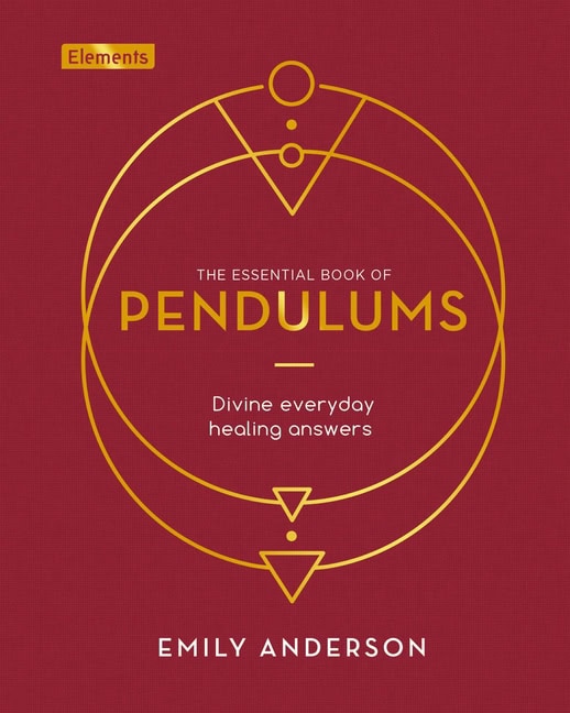 Emily Anderson : ESSENTIAL BOOK OF PENDULUMS
