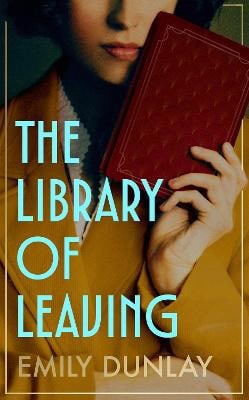 Emily Dunlay : The Library of Leaving
