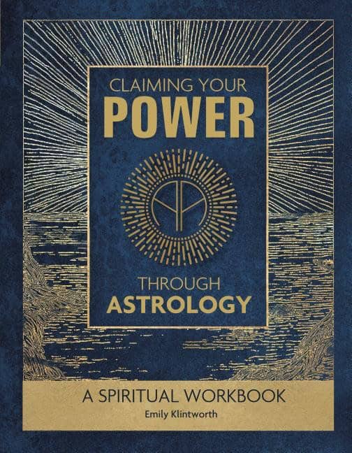Emily Klintworth : Claiming your power through astrology - a spiritual workbook