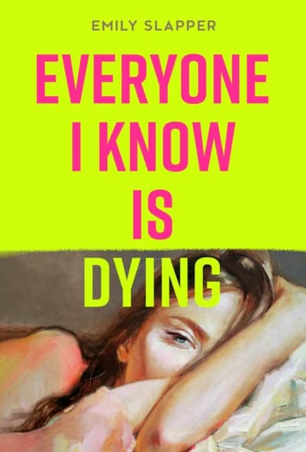 Emily Slapper : Everyone I Know is Dying