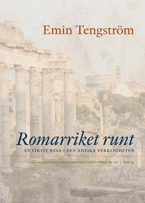 Emin Tengström : Romarriket runt : En fiktiv resa i den antika verkligheten