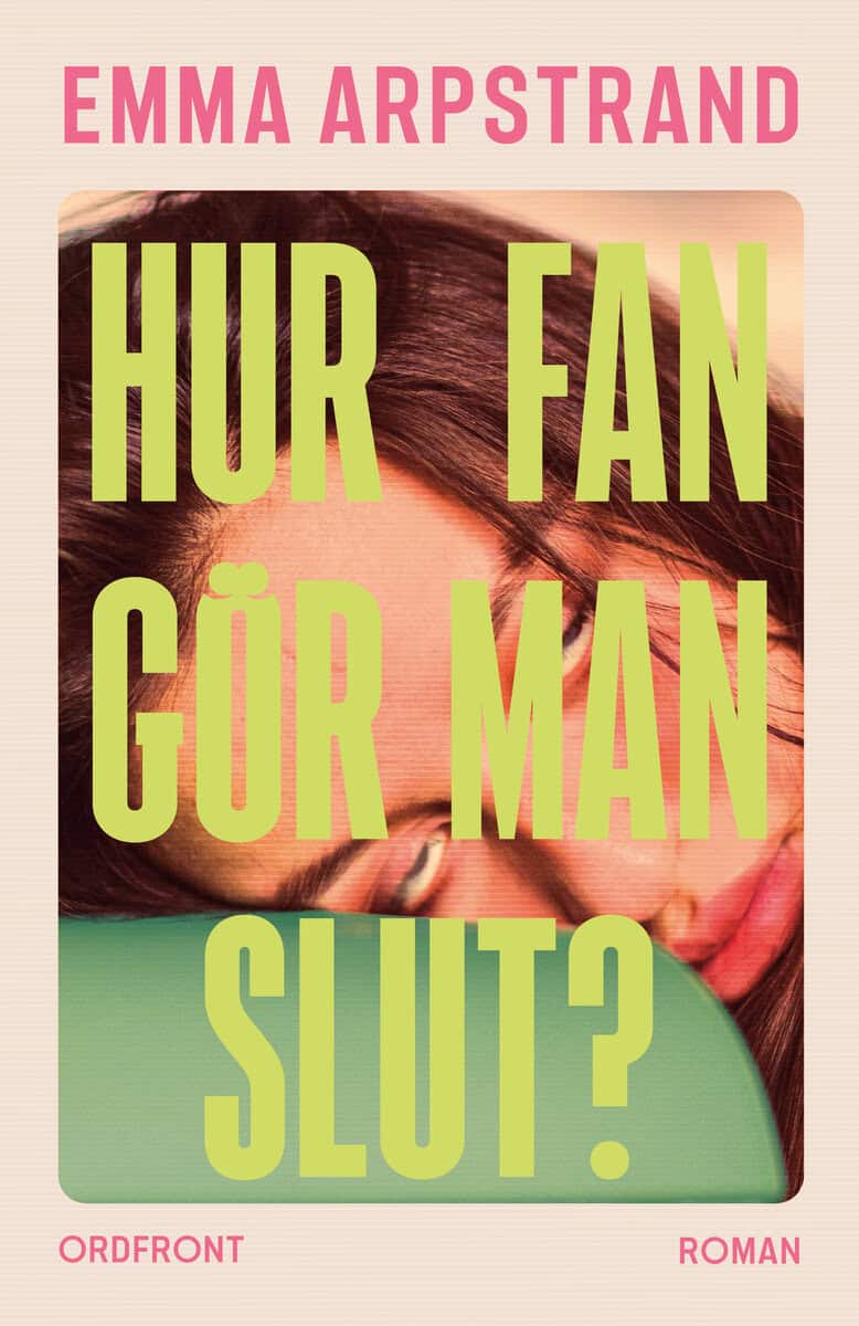 Emma Arpstrand : Hur fan gör man slut?