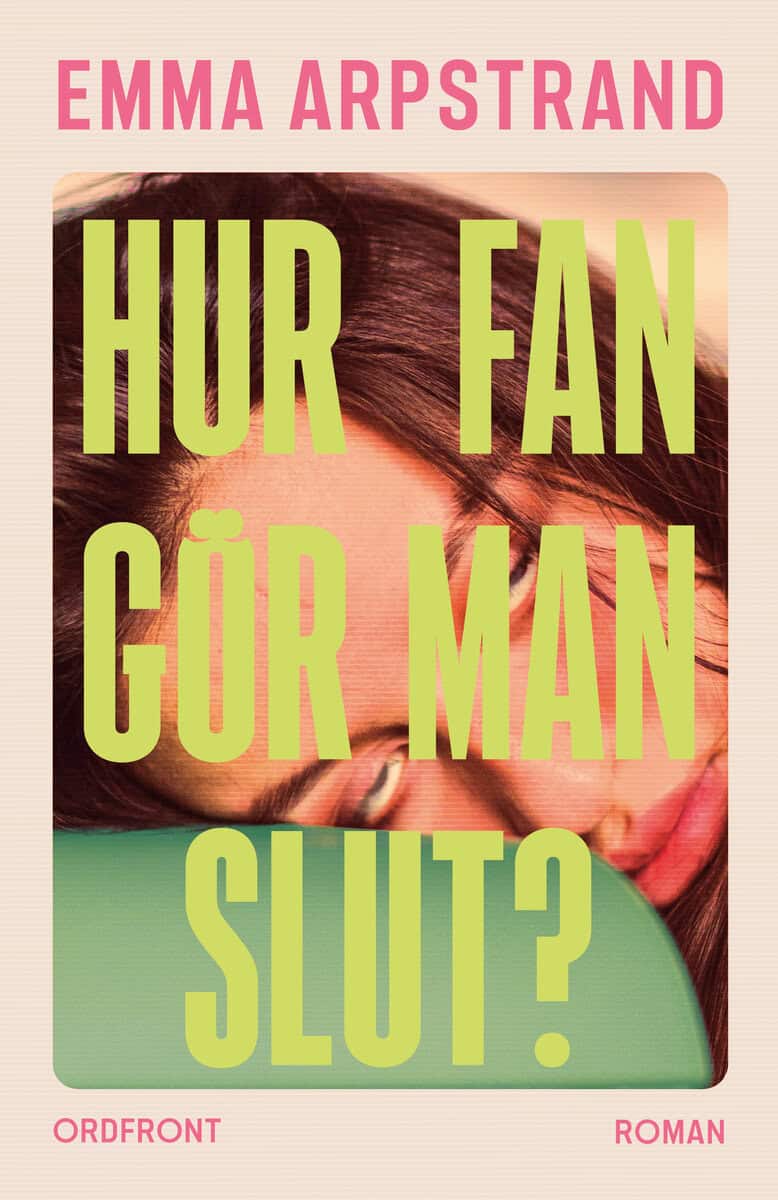 Emma Arpstrand : Hur fan gör man slut?