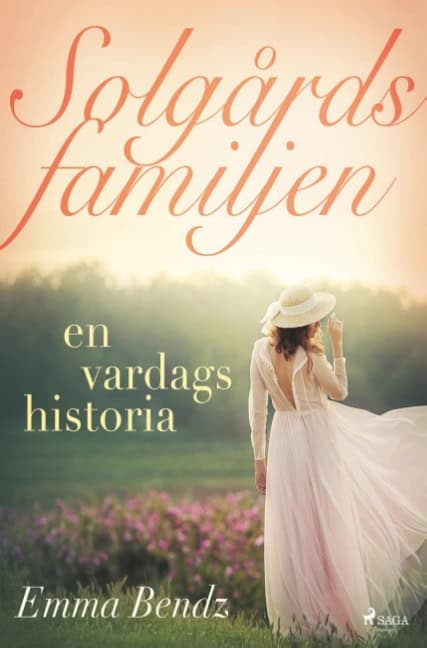 Emma Bendz : Solgårdsfamiljen - en vardagshistoria