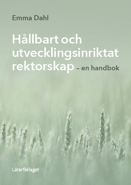 Emma Dahl : Hållbart och utvecklingsinriktat rektorskap : en handbok